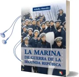Descargar AudioLibro La Marina de Guerra de la Segunda República de Adolfo Morales año 2018