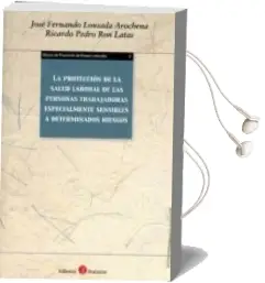 Descargar AudioLibro La Protección de la Salud Laboral de las Personas Trabajadores Especialmente Sensibles a Determinados Riesgos de Jose Fernando Lousana Arochena año 2018