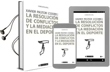 Descargar AudioLibro La Resolucion de Conflictos y la Medicacion en el Deporte de Xavier (Coord.) Pastor año 2018