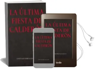 Descargar AudioLibro La Ultima Fiesta de Calderon de Santiago Miralles Huete año 2018
