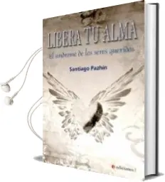 Descargar AudioLibro Libera tu Alma de Santiago Pazhin año 2018