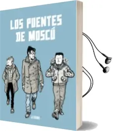 Descargar AudioLibro Los Puentes de Moscu de Alfonso Zapico año 2018