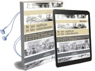 Descargar AudioLibro Ni tan Apaticos ni tan Subordinados: La Politizacion Electoral Durante la Decada Moderada (1846-1854): de Oriol Luján año 2018