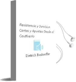 Descargar AudioLibro Resistencia y Sumision: Cartas y Apuntes desde el Cautiverio de Dietrich Bonhoeffer año 2018