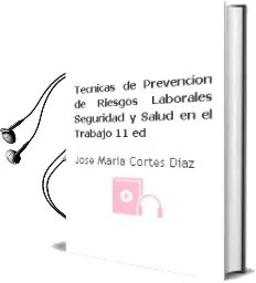 Descargar AudioLibro Tecnicas de Prevencion de Riesgos Laborales: Seguridad y Salud en el Trabajo (11ª Ed.) de Jose Maria Cortes Diaz año 2018