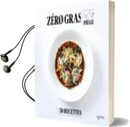 Descargar AudioLibro Zéro Gras : Plus de 50 Recettes Lights et Gourmandes qui ont Fait Leurs Preuves de Jean François Piege año 2018