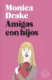 AudioLibro Amigas con Hijos de Monica Drake