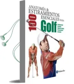 Descargar AudioLibro Anatomia y 100 Estiramientos Esenciales para Golf de Guillermo Seijas Albir año 2018