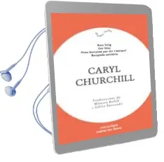 Descargar AudioLibro Caryl Churchill: Bosc Boig / cor Blau / Prou Borratxo per dir t Estimo? / Escapada de Caryl Churchill año 2018