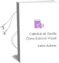 Descargar AudioLibro Catedral de Sevilla (Chino) (Edicion Visual) de Varios Autores año 2018