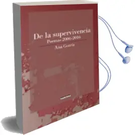 Descargar AudioLibro De la Supervivencia: Poemas 2006-2016 de Ana Gorria año 2018