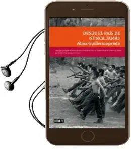 Descargar AudioLibro Desde el Pais de Nunca Jamas de Alma Guillermoprieto año 2018