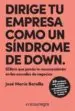 AudioLibro Dirige tu Empresa Como un Sindrome de Down: El Libro que Jamas te Recomendaran en las Escuelas de Negocios de Jose Maria Batalla Escriva