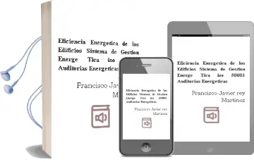Descargar AudioLibro Eficiencia Energetica de los Edificios. Sistema de Gestion Energe Tica iso 50001. Auditorias Energeticas de Francisco Javier Rey Martinez año 2018