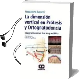 Descargar AudioLibro La Dimension Vertical en Protesis y Ortognatodoncia: Integracion Entre Funcion y Estetica de N. Bassetti año 2018