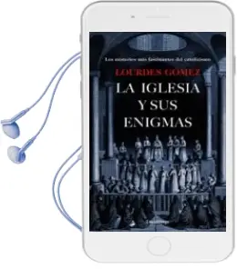Descargar AudioLibro La Iglesia y sus Enigmas de Lourdes Gomez Martin año 2018