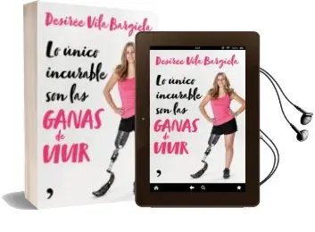 Descargar AudioLibro Lo Único Incurable son las Ganas de Vivir de Desiree Vila Bargiela año 2018
