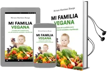Descargar AudioLibro Mi Familia Vegana: Consejos de tu Pediatra para una Alimentacion Saludable y Equilibrada de Miriam Martinez Biarge año 2018