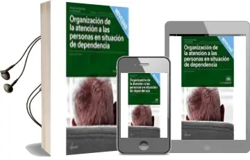 Descargar AudioLibro Organizacion de la Atencion a las Personas en Situacion de Dependencia de Varios Autores año 2018