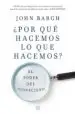 AudioLibro ¿Por que Hacemos lo que Hacemos?: El Poder del Inconsciente de John Bargh