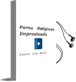 Descargar AudioLibro Porno Religioso Improvisado de Laura Lee Bahr año 2018