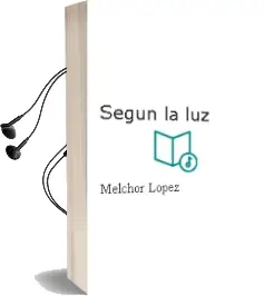 Descargar AudioLibro Segun la luz de Melchor Lopez año 2018