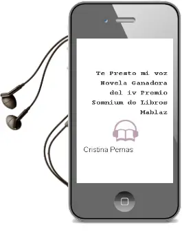 Descargar AudioLibro Te Presto mi voz (Novela Ganadora del iv Premio Somnium de Libros Mablaz) de Cristina Pernas año 2018