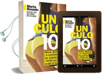 Descargar AudioLibro Un Culo 10: Rutinas, Ejercicios y el Entrenamiento más Exclusivo para Esculpir tu Trasero de Marta Rosado año 2018