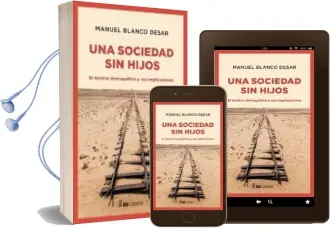 Descargar AudioLibro Una Sociedad sin Hijos: El Declive Demografico y sus Implicaciones de Manuel Blanco Desar año 2018